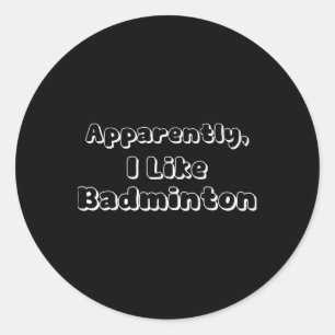 Adesivo Aparentemente Eu Gosto de Badminton