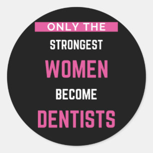 Adesivo Apenas As Mulheres Mais Fortes Se Tornam Dentistas