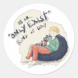 Adesivo Apenas existe tipo de dia