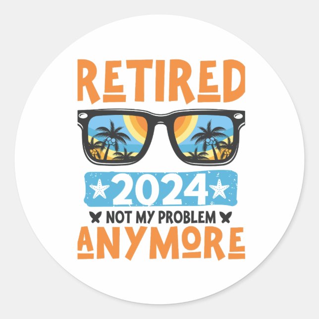 Adesivo Aposentado 2024 Não É Meu Problema Mais Retirada (Frente)