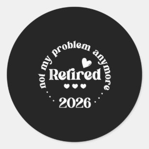Adesivo Aposentado 2026 Não É O Meu Problema Mais Engraçad