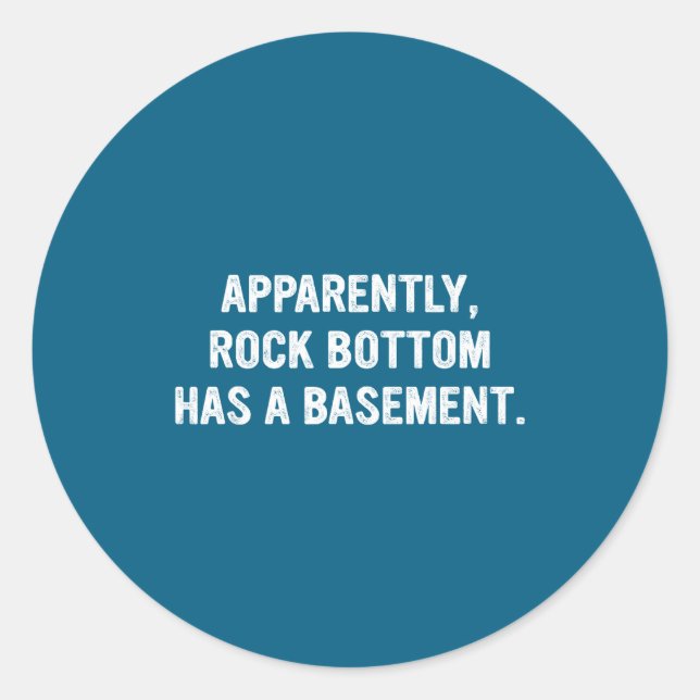 Adesivo Apparently Rock-bottom Has A Basement Funny Quote  (Frente)