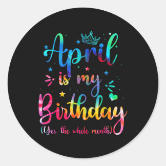 Adesivo April É Meu Aniversário Sim O Mês Todo Engraçado B