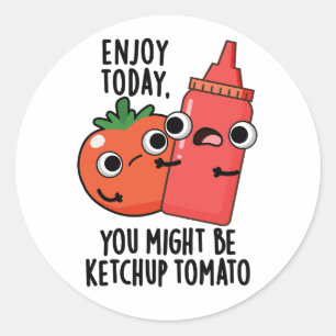 Adesivo Aproveite hoje Ketchup Tomato Engraçado Comida Pun