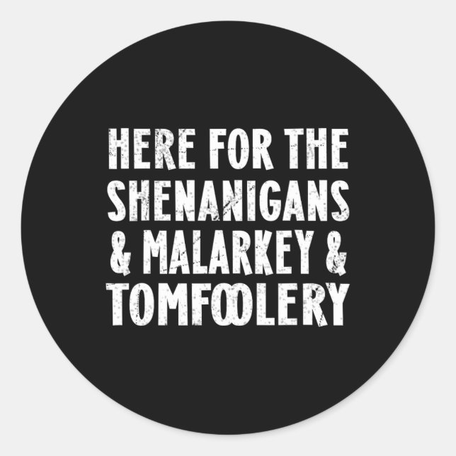 Adesivo Aqui Para O Shenanigans Malarkey E Tomfoolery S (Frente)