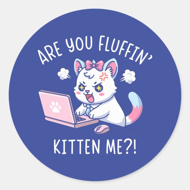 Adesivo Are You Fluffin' Kitten Me - Cute Cat Office Humor (Frente)