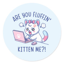 Are You Fluffin' Kitten Me - Cute Cat Office Humor