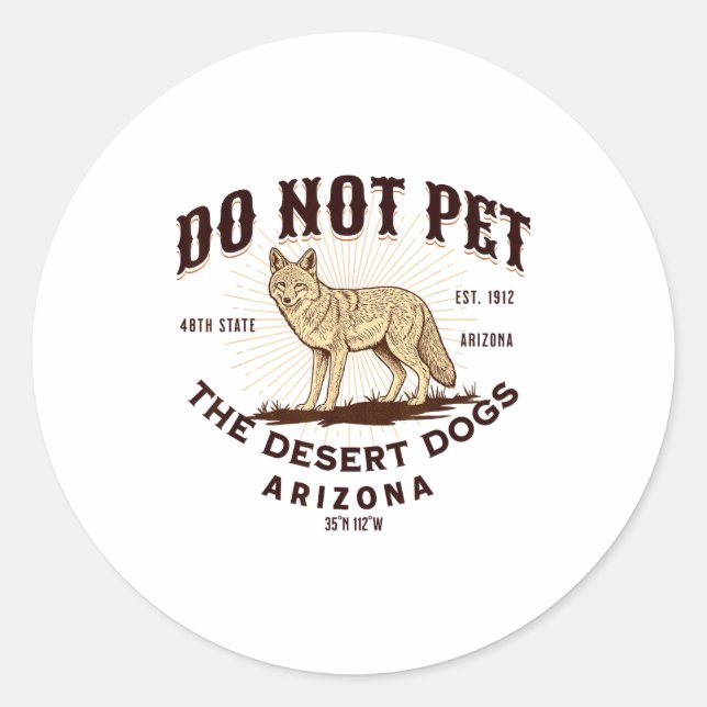 Adesivo Arizona Funny Do Not Pet The Desert Dogs Coyote So (Frente)