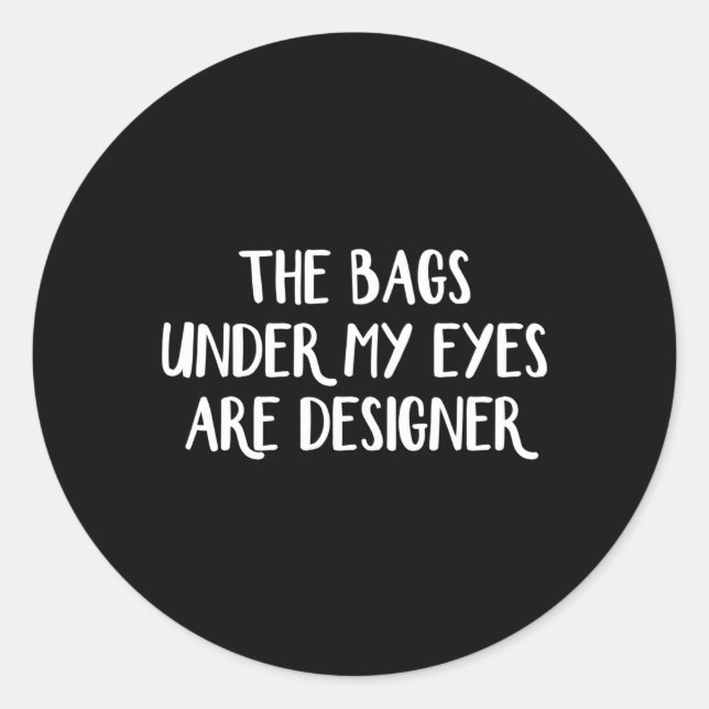 Adesivo As Bolsas Sob Os Meus Olhos São (Frente)