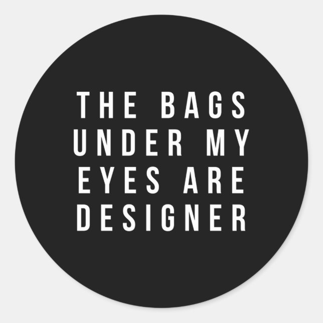 Adesivo As Bolsas Sob Os Meus Olhos São (Frente)
