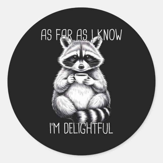 Adesivo As Far As I Know I'm Delightful Raccoon  (Frente)
