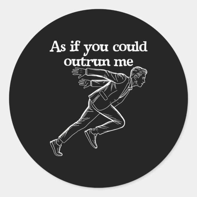 Adesivo As If You Could Outrun Me Funny Design Humor Sayin (Frente)