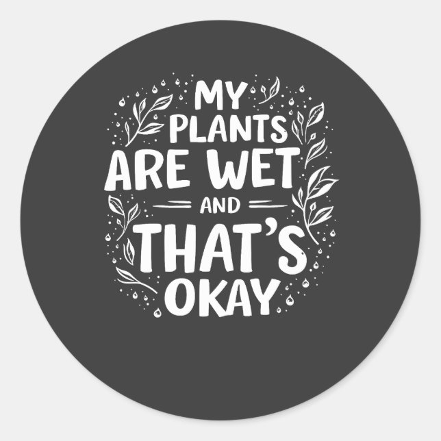 Adesivo As minhas plantas estão molhadas e tudo bem, amant (Frente)