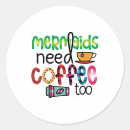 Adesivo As Sereias De Café Precisam De Café Também