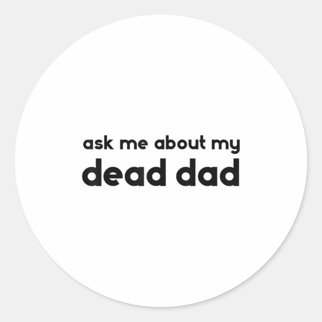 Adesivo Ask Me About My Dead Dad Funny Sarcasm Saying  (Frente)