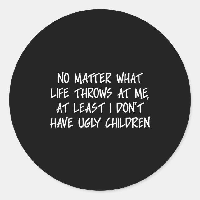 Adesivo At Least I Don't Have Ugly Children Funny Family A (Frente)