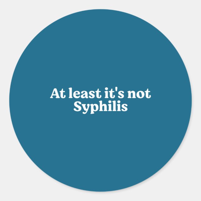 Adesivo At Least It's Not Syphilis Funny Quote  (Frente)