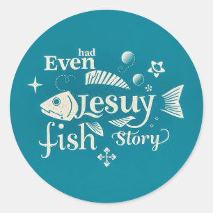 Adesivo Até Jesus Tinha uma História de Peixe: Uma Tipogra