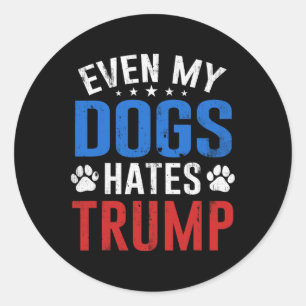 Adesivo Até meu cachorro odeia o Trump Anti Presidente Don