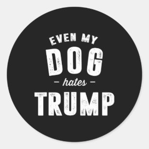Adesivo Até meu cachorro odeia Trump Anti Presidente Donal