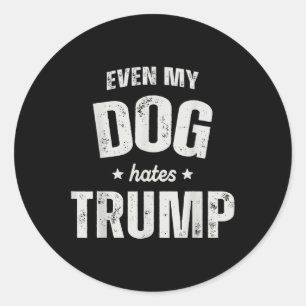 Adesivo Até Meu Cão Odeia Trump Anti-Presidente Donald Tru