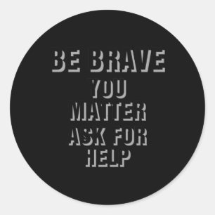 Adesivo Ativismo Seja Corajoso Ao Pedir O Help Sticker