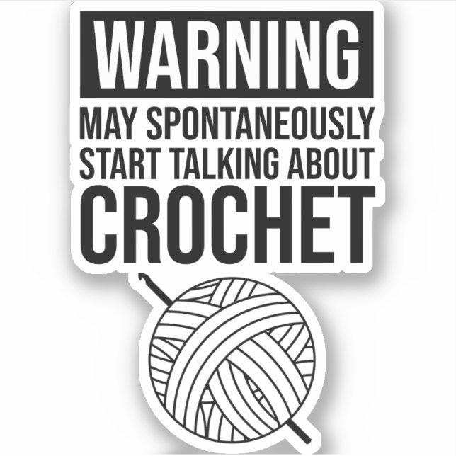 Adesivo Aviso - Pode Começar a Falar Sobre Crochê (Frente)