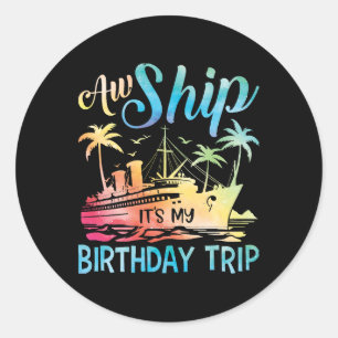 Adesivo Aw Ship É My Birthday Trip