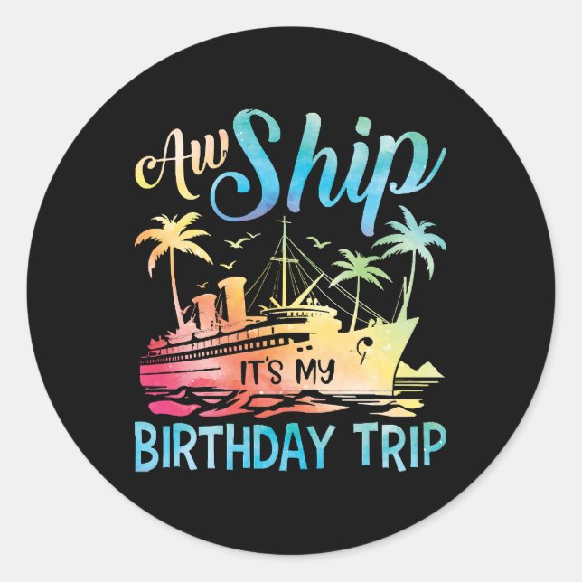 Adesivo Aw Ship É My Birthday Trip (Frente)