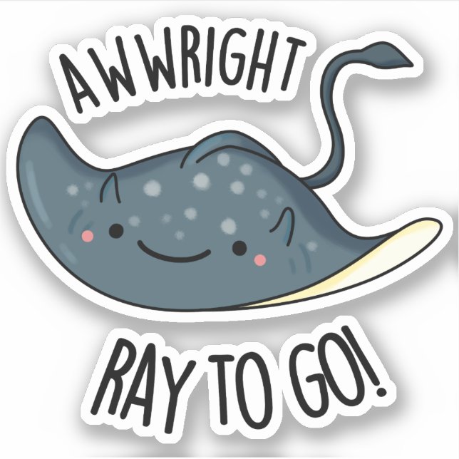 Adesivo Awww-right Ray To Go Funny Stingray Pun (Frente)