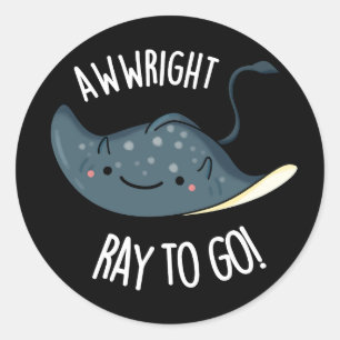 Adesivo Awww-right Ray To Go Funny Stingray Pun Dark BG