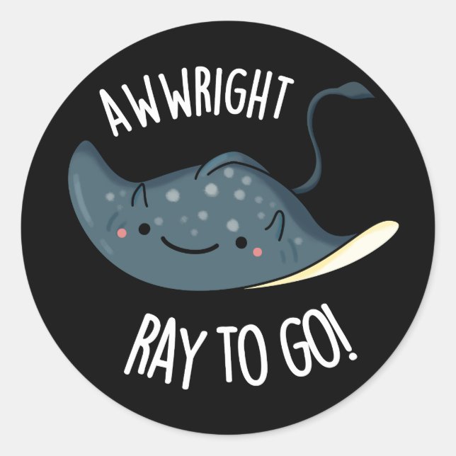 Adesivo Awww-right Ray To Go Funny Stingray Pun Dark BG (Frente)