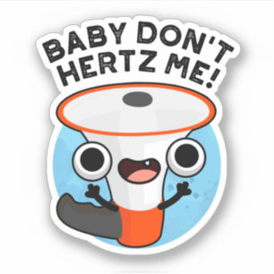 Adesivo Baby Don't Hertz Me Cute Loud Hailer Sound Pun Sti