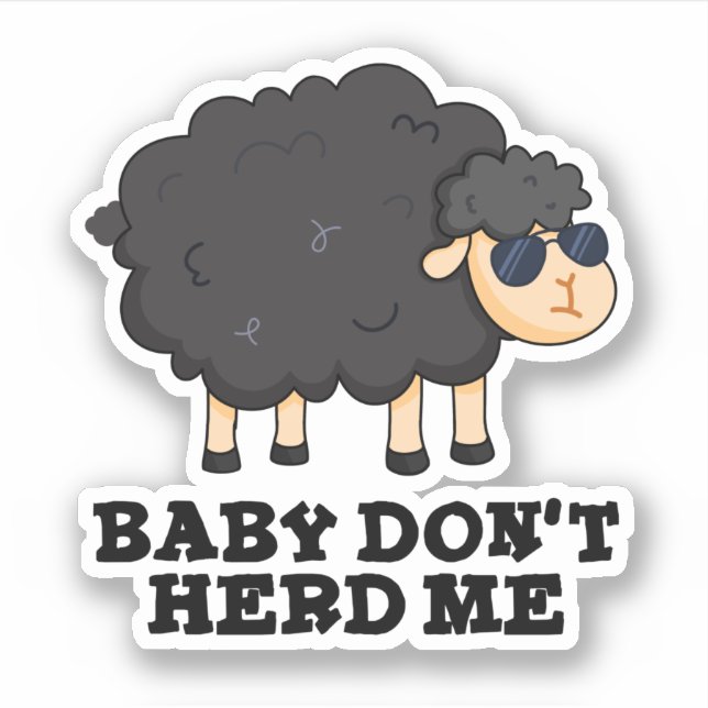 Adesivo Baby Don't Me Herd Engraçado Black Sheep Pun (Frente)