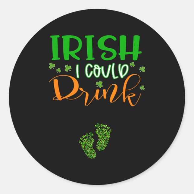 Adesivo Baby Irish I Could Drink Pregnancy St Patrick's Da (Frente)