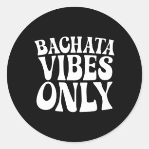 Adesivo Bachata Vibes Apenas - Bachata Amante Dançador de