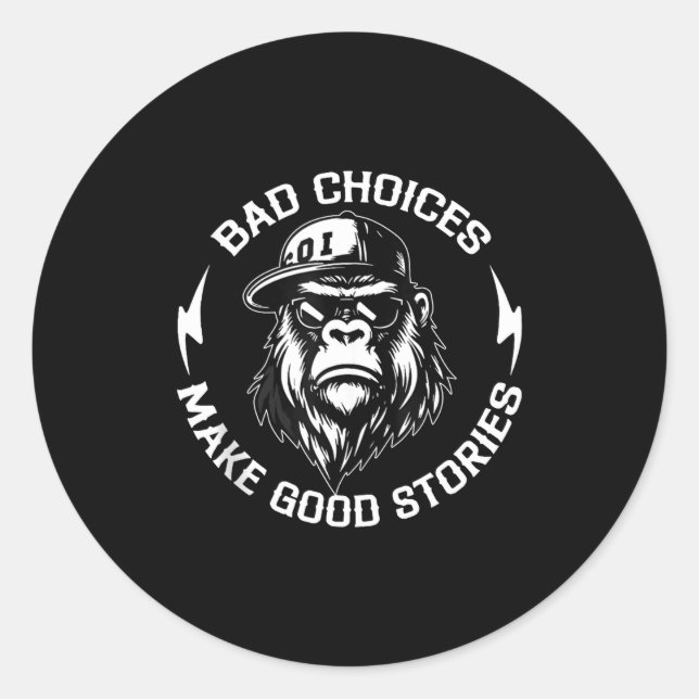 Adesivo Bad Choices Make Good Stories Funny Gorilla Ape Co (Frente)