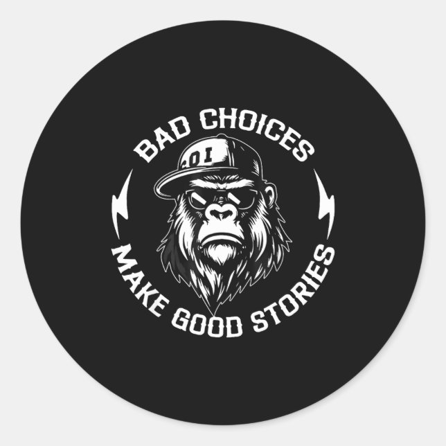 Adesivo Bad Choices Make Good Stories Funny Gorilla Ape Co (Frente)