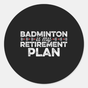 Adesivo Badminton É Meu Plano De Reforma Jogador De Badmin