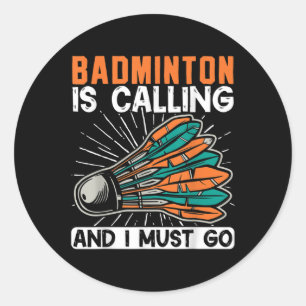 Adesivo Badminton Está Ligando E Eu Tenho Que Ir