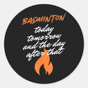 Adesivo Badminton Hoje Amanhã Dia Depois Raquete Volante