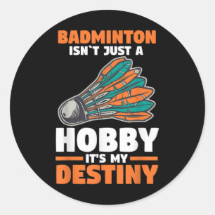 Adesivo Badminton Não É Apenas Um Hobby É O Meu Destino