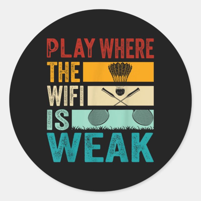 Adesivo Badminton - Play Where The Wifi Is Weak  (Frente)