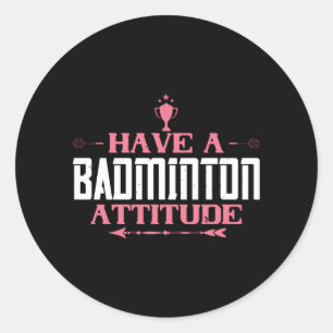 Adesivo Badminton - Tenha uma atitude de Badminton