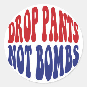Adesivo Baixe Calças Não Bombas - Divertido Slogan Anti Gu