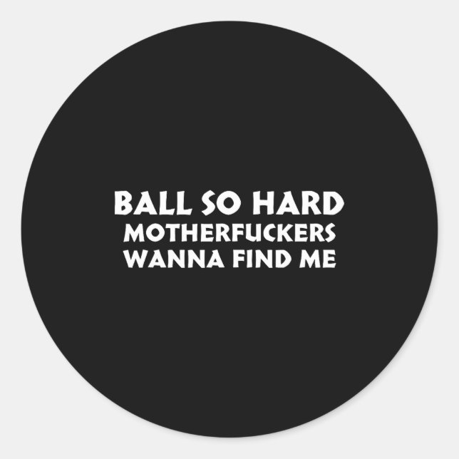 Adesivo Ball So Hard Motherforers W Find Me Funny Quote  (Frente)