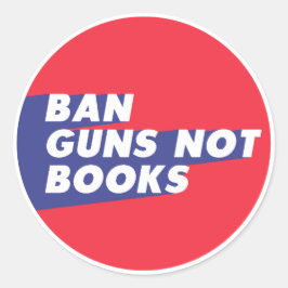 Adesivo Ban Guns Not Books - Round Design