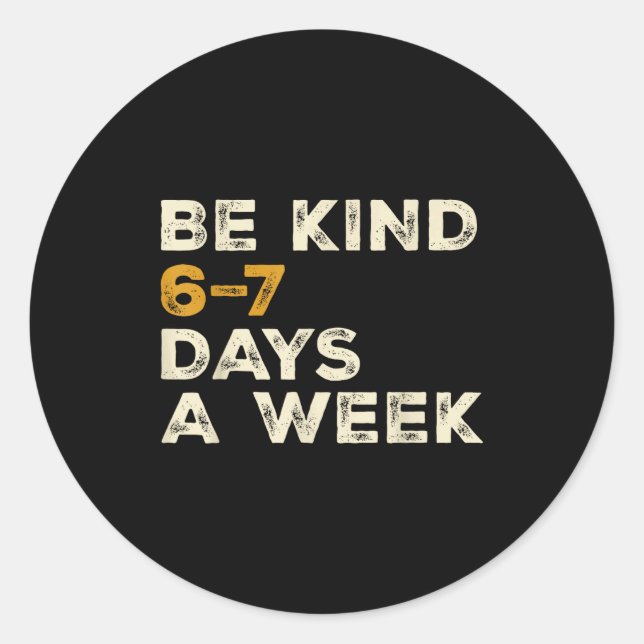 Adesivo Be Kind 6 7 Days A Week  (Frente)