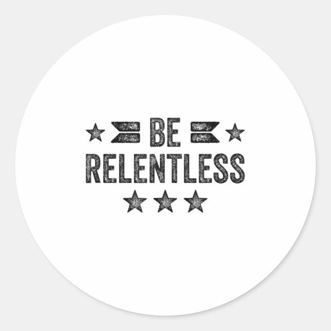 Adesivo Be Relentless Insrational Motivational Never Giver (Frente)