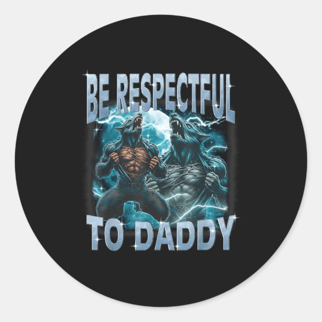 Adesivo Be Respectful To Daddy Alpha Wolf Werewolf Meme Fu (Frente)